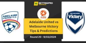 Adelaide United vs Melbourne Victory Tips