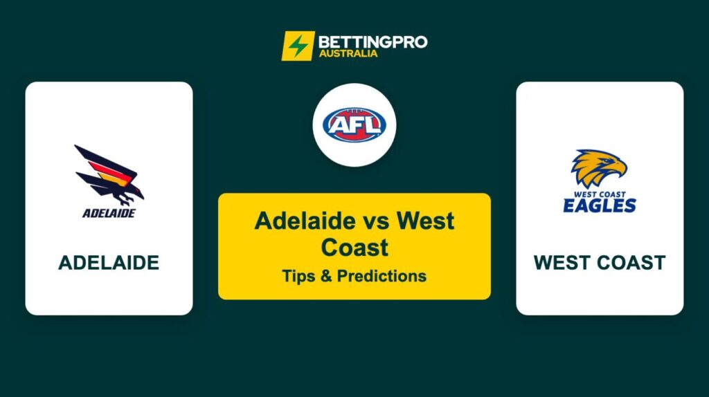 Adelaide vs West Coast AFL Tips & Predictions