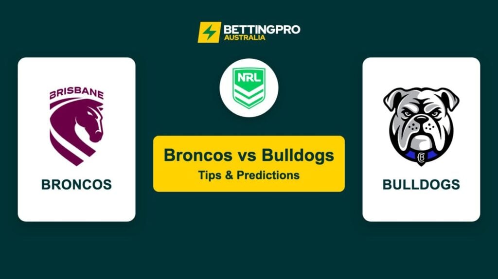 Broncos vs Bulldogs NRL Tips & Predictions