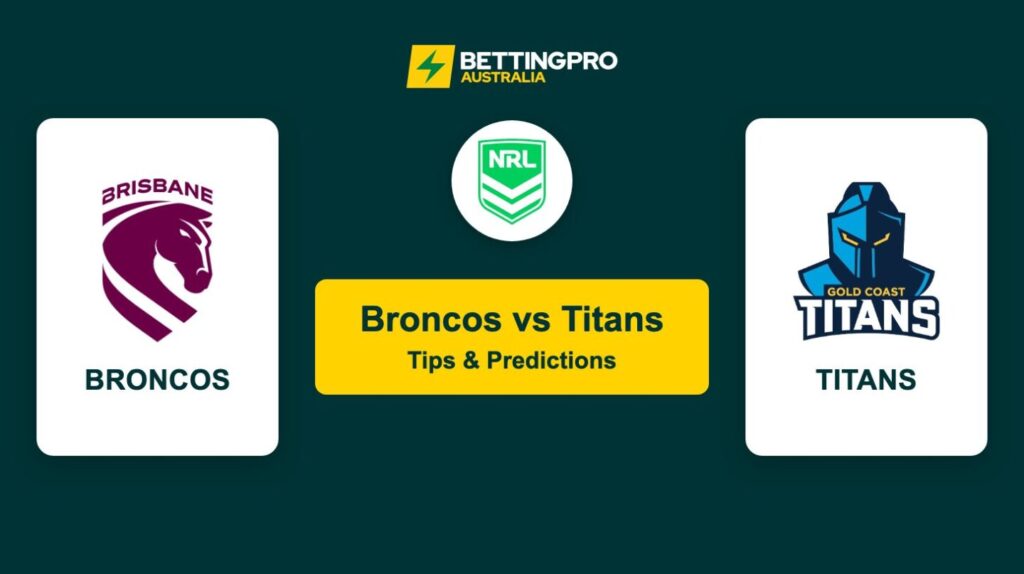 Broncos vs Titans NRL Tips & Predictions