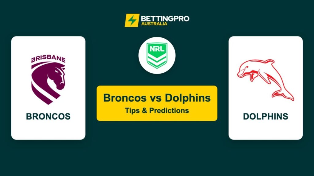 Broncos vs Dolphins NRL Tips & Predictions
