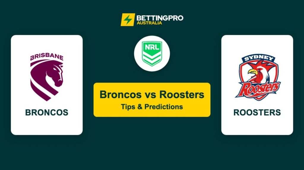 Broncos vs Roosters NRL Tips & Predictions