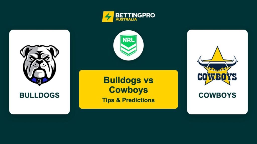 Bulldogs vs Cowboys NRL Tips & Predictions