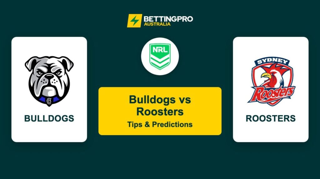 Bulldogs vs Roosters NRL Tips & Predictions