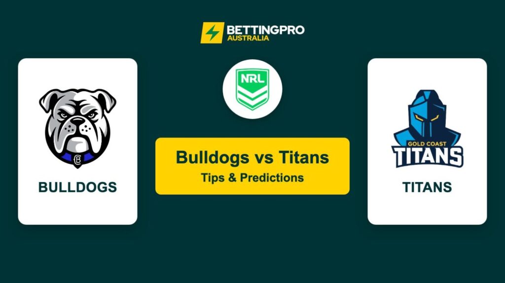 Bulldogs vs Titans NRL Tips & Predictions