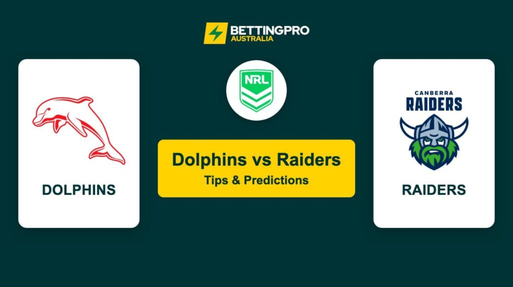 Dolphins vs Raiders NRL Tips & Predictions