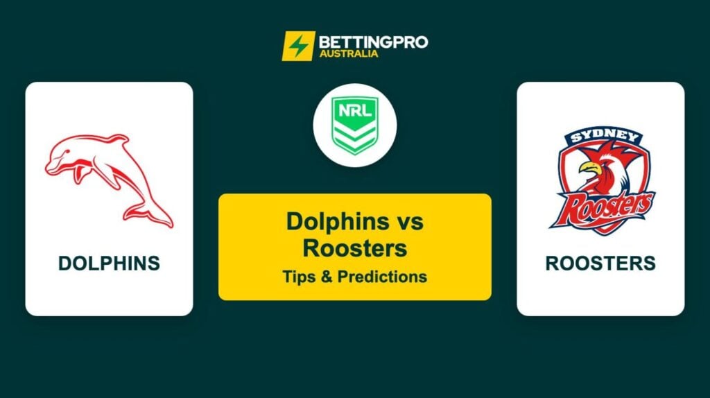 Dolphins vs Roosters NRL Tips & Predictions