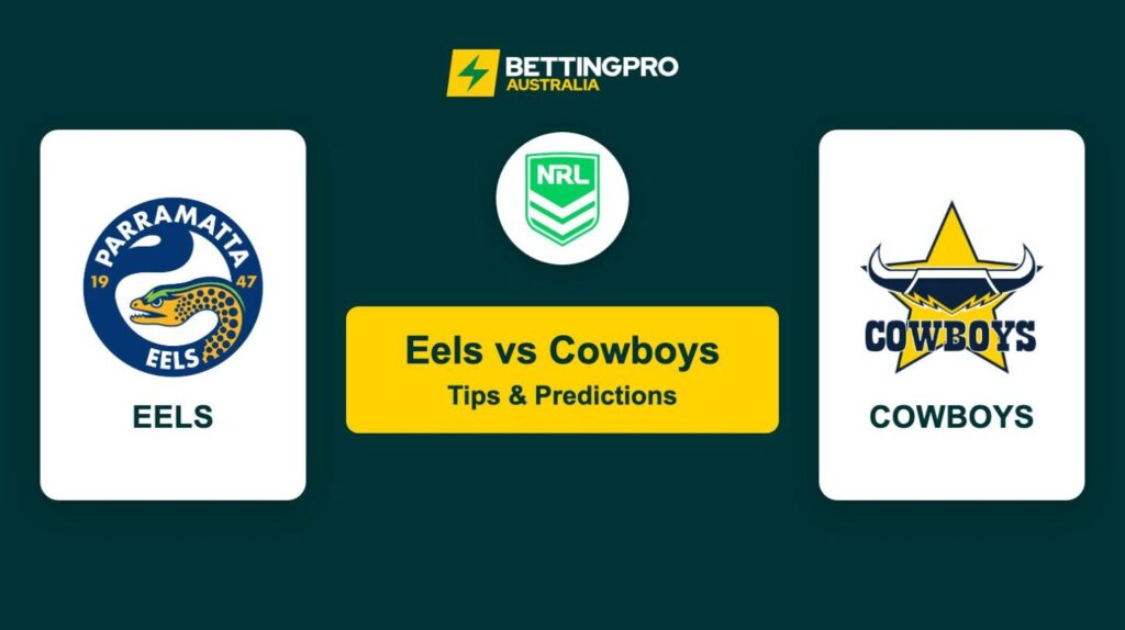Eels vs Cowboys NRL Tips & Predictions