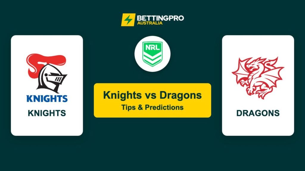 Knights vs Dragons NRL Tips & Predictions