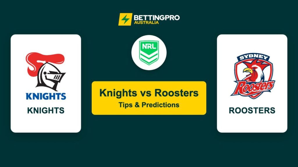 Knights vs Roosters NRL Tips & Predictions