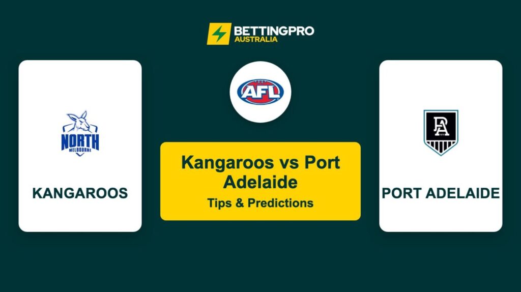 Kangaroos vs Port Adelaide AFL Tips & Predictions