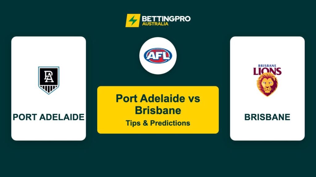 Port Adelaide vs Brisbane AFL Tips & Predictions