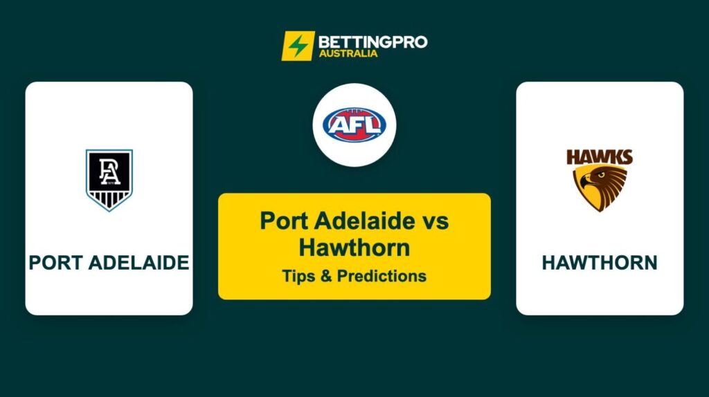 Port Adelaide vs Hawthorn AFL Tips & Predictions