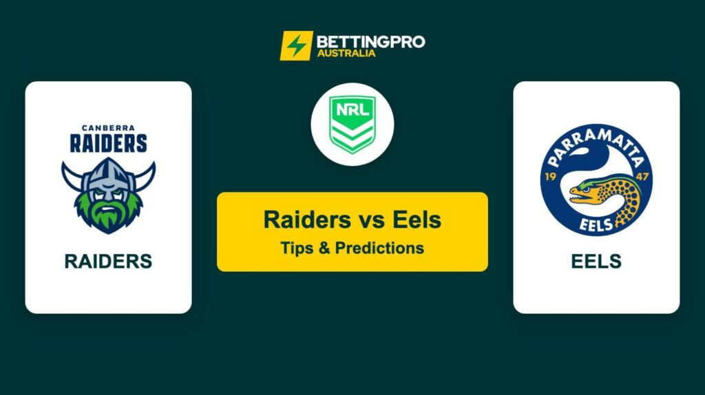 Raiders vs Eels NRL Tips & Predictions