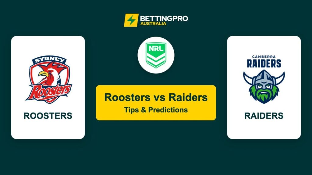 Roosters vs Raiders NRL Tips & Predictions