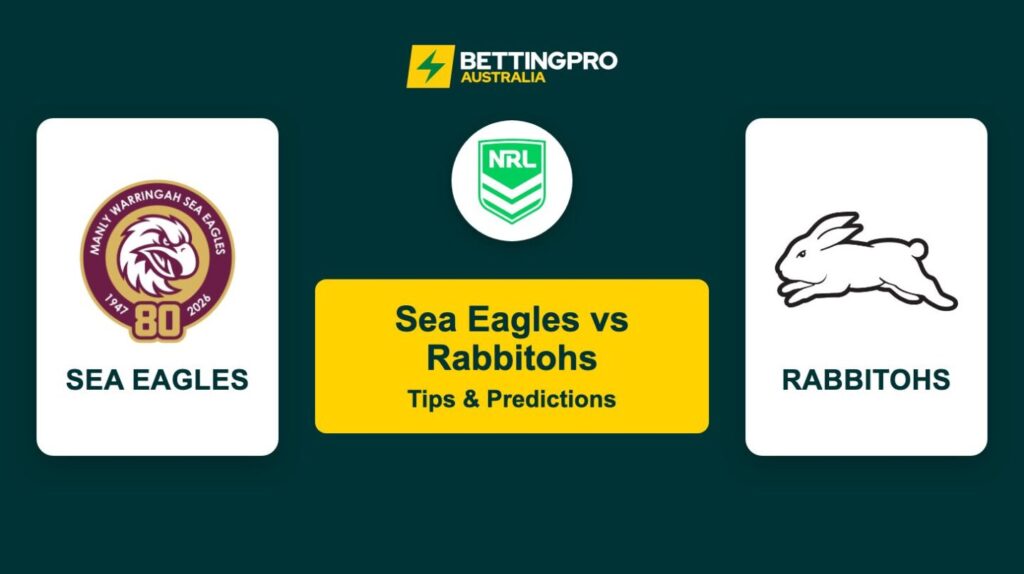 Sea Eagles vs Rabbitohs NRL Tips & Predictions