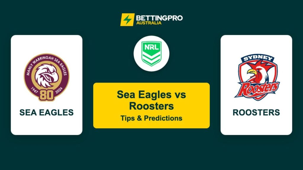 Sea Eagles vs Roosters NRL Tips & Predictions