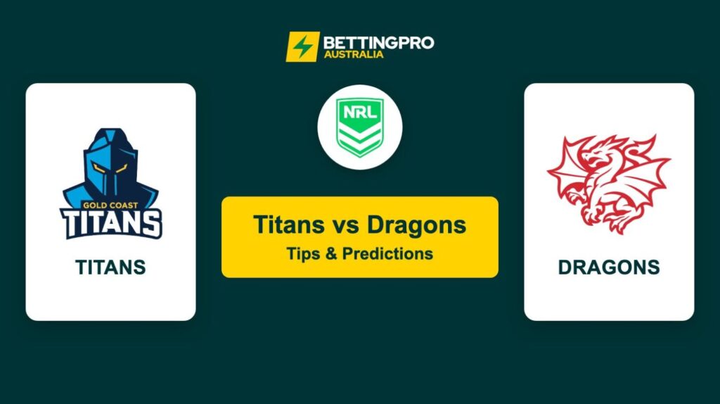 Titans vs Dragons NRL Tips & Predictions