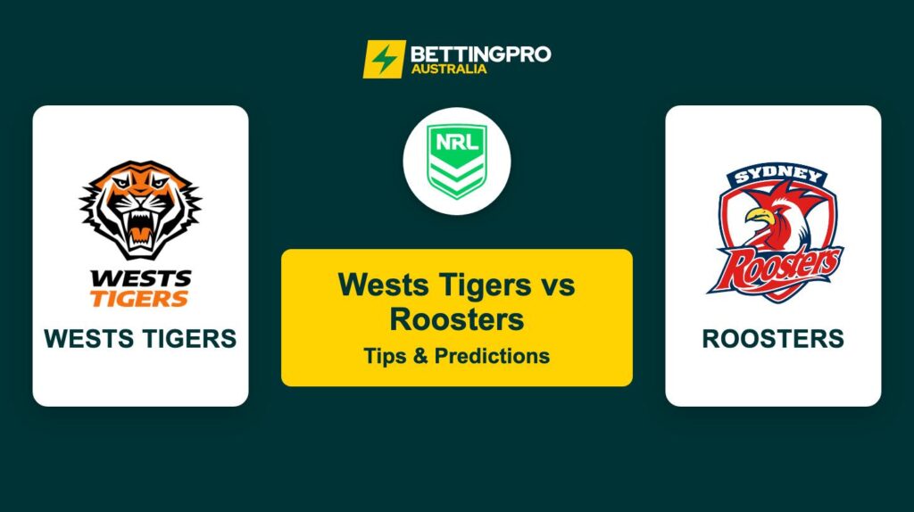 Wests Tigers vs Roosters NRL Tips & Predictions