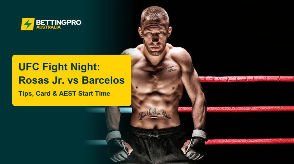 UFC Fight Night: Rosas Jr. vs Barcelos tips, card and AEST start time